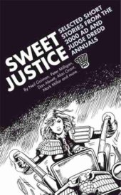 book Sweet justice: selected short stories from the 2000 AD and Judge Dredd annuals: stories