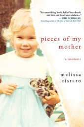 book Pieces of my mother: a memoir