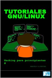 book Tutoriales GNU/Linux: Hacking para principiantes (Spanish Edition)