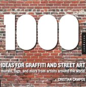 book 1,000 Ideas for Graffiti and Street Art: Murals, Tags, and More from Artists Around the World