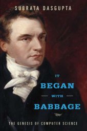 book It Began with Babbage: The Genesis of Computer Science