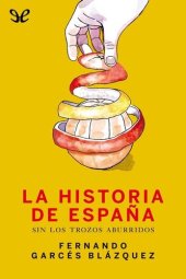 book La historia de España sin los trozos aburridos