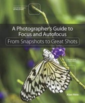 book A Photographer’s Guide to Focus and Autofocus: From Snapshots to Great Shots