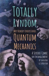 book Totally Random: Why Nobody Understands Quantum Mechanics (a Serious Comic on Entanglement)