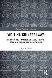 book Writing Chinese Laws: The Form and Function of Legal Statutes Found in the Qin Shuihudi Corpus