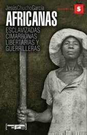 book Africanas; esclavizadas, cimarronas, libertarias y guerrilleras (Spanish Edition)