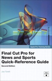 book Apple Pro Training Series Final Cut Pro for News and Sports Quick-Reference Guide, Second Edition