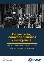 book Democracia, derechos humanos y emergencia. Miradas a las respuestas del Estado y la sociedad a la pandemia