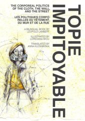 book Topie Impitoyable: The Corporeal Politics of the Cloth, the Wall, and the Street