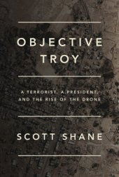 book Objective Troy: a Terrorist, a President, and the Rise of the Drone