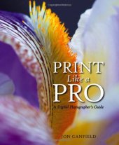 book Print Like a Pro: A Digital Photographer's Guide