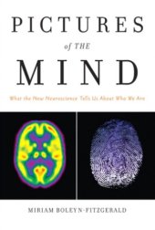 book Pictures of the Mind: What the New Neuroscience Tells Us About Who We Are