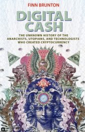 book Digital cash: the unknown history of the anarchists, utopians, and technologists who created cryptocurrency