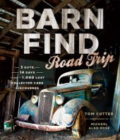 book Barn Find Road Trip: 3 Guys, 14 Days and 1000 Lost Collector Cars Discovered