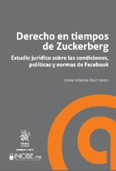 book Derecho en tiempos de Zuckerberg: Estudio jurídico sobre las condiciones, políticas y normas de Facebook