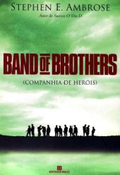 book Band of brothers (companhia de heróis) Companhia E, 506o. RIP, 101a. DIA Da Normandia ao Ninho da Águia de Hitler