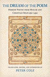 book The dream of the poem: hebrew poetry from muslim and christian Spain, 950-1492