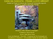 book [Presentation] CASA DA CASCATA - FRANK LLOYD WRIGHT: Análise do Projeto no Estudo dos Temas de Composição segundo