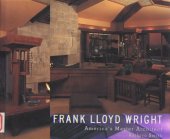 book Frank Lloyd Wright. America's Master Architect