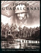 book This is Guadalcanal: The Original Combat Photography