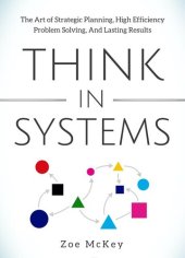 book Think in Systems: The Art of Strategic Planning, Effective Problem Solving, And Lasting Results