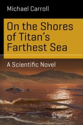 book On the shores of Titan's farthest sea: a scientific novel