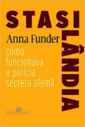 book Stasilândia: Como Funcionava a Polícia Secreta Alemã