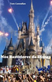 book Nos bastidores da Disney: os segredos do sucesso da mais poderosa empresa de diversões do mundo