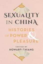 book Sexuality in China histories of power & pleasure