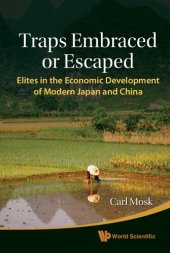 book Traps Embraced or Escaped: Elites in the Economic Development of Modern Japan and China