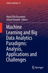 book Machine Learning and Big Data Analytics Paradigms: Analysis, Applications and Challenges