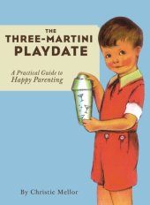 book The Three-Martini Playdate: a Practical Guide to Happy Parenting