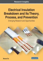 book Electrical Insulation Breakdown and Its Theory, Process, and Prevention: Emerging Research and Opportunities