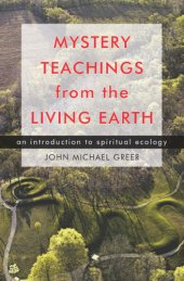 book Mystery teachings from the living earth: an introduction to spiritual ecology