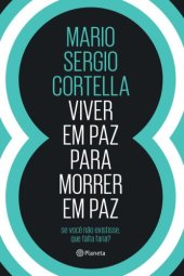 book Viver em paz para morrer em paz: se você não existisse, que falta faria?