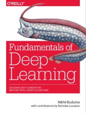 book Fundamentals of deep learning: designing next-generation machine intelligence algorithms