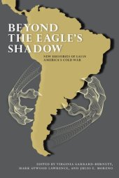 book Beyond the Eagle's Shadow: New Histories of Latin America's Cold War