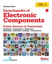 book Encyclopedia of electronic components. 1 [Power sources & conversion: resistors, capacitors, inductors, switches, encoders, relays, transistors]