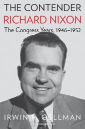 book The Contender, Richard Nixon: the Congress years, 1946-1952: with a new preface