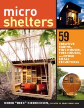 book Microshelters: 59 Creative Cabins, Tiny Houses, Tree Houses, and Other Small Structures