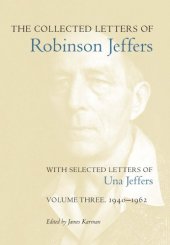 book The collected letters of Robinson Jeffers. Volume one, 1890-1930: with selected letters of Una Jeffers