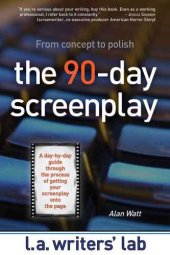 book The 90-day screenplay: [from concept to polish]