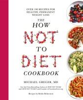 book How not to diet cookbook 100+ recipes for healthy, permanent weight loss