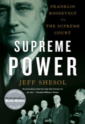 book Supreme power: Franklin Roosevelt vs. the Supreme Court