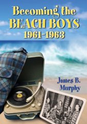 book Becoming the Beach Boys, 1961-1963