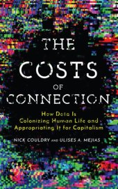 book The Costs of Connection: How Data Is Colonizing Human Life and Appropriating It for Capitalism