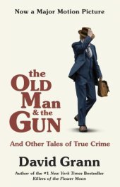 book The old man and the gun: and other tales of true crime