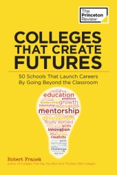 book Colleges that create futures: 50 schools that launch careers by going beyond the classroom