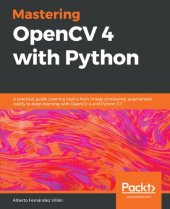 book Mastering OpenCV 4 with Python: A practical guide covering topics from image processing, augmented reality to deep learning with OpenCV 4 and Python 3.7