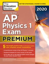 book Cracking the AP Physics 1 Exam 2020, Premium Edition: 5 Practice Tests + Complete Content Review